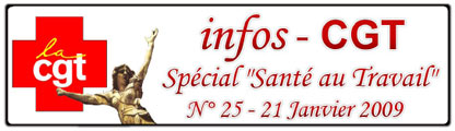 Infos CGT - Spécial "Santé au Travail" - 21/01/2009 Infos CGT - Spécial "Santé au Travail" - 21/01/2009