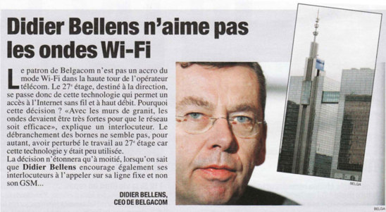SCOOP : Didier Bellens, le patron de Belgacom (opérateur Belge) n'aime pas les ondes Wi-Fi et affirme que le GSM est « dangereux » ! - 07/12/2012 SCOOP : Didier Bellens, le patron de Belgacom (opérateur Belge) n'aime pas les ondes Wi-Fi et affirme que le GSM est « dangereux » ! - 07/12/2012
